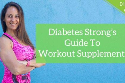 Diabetes Strong’s Guide to Workout Supplements